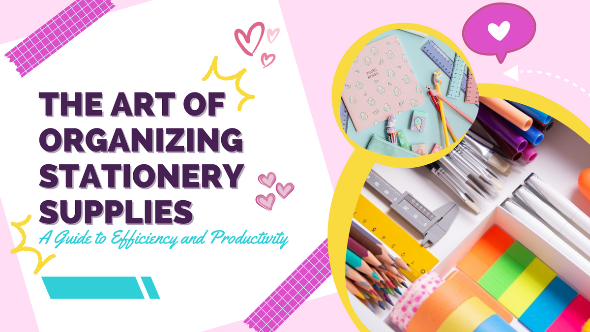 The Art of Organizing Stationery Supplies: A Guide to Efficiency and P —  Stationery Pal