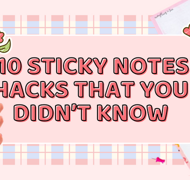 10 Sticky Notes Hacks That You Didn’t Know