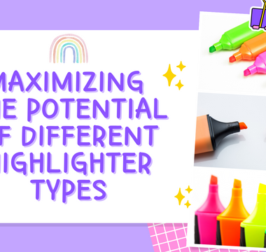 Maximizing the potential of different highlighter types!