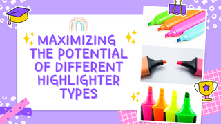 Maximizing the potential of different highlighter types!