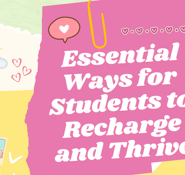 Essential Ways for Students to Recharge and Thrive