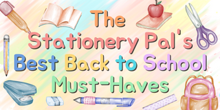 THE STATIONERY PAL'S BEST BACK TO SCHOOL MUST-HAVES