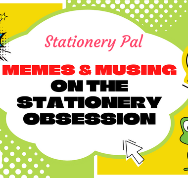 Memes and Musings on the Stationery Obsession