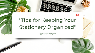 Tips for Keeping Your Stationery Organized